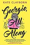 Georgie, All Along by Kate Clayborn