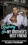 Crushing On My Brother's Best Friend by Flora Ferrari