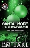 Santa...Nope the Grimm Wolves by D.M. Earl