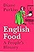 English Food: A Social History of England Told Through the Food on Its Tables