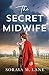 The Secret Midwife by Soraya M. Lane