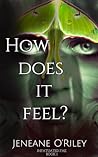 How Does It Feel? by Jeneane O'Riley