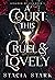 A Court This Cruel & Lovely (Kingdom of Lies, #1) by Stacia Stark