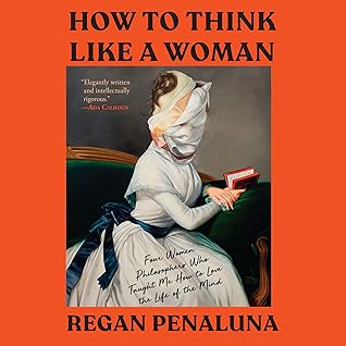 How to Think Like a Woman by Regan Penaluna