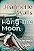 Hang the Moon by Jeannette Walls