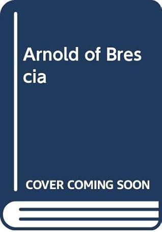 Arnold of Brescia by George W. Greenaway