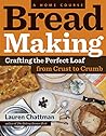 Book cover for Bread Making: A Home Course: Crafting the Perfect Loaf, From Crust to Crumb