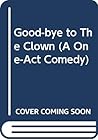 Good-bye to the Clown by Ernest Kinoy