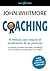 Coaching. El método para mejorar el rendimiento de las personas.