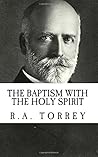 R.A. Torrey: The Baptism with the Holy Spirit