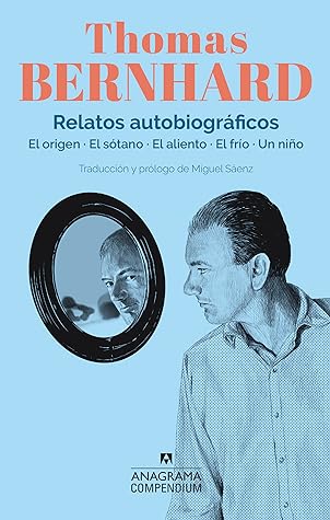 Relatos autobiográficos by Thomas Bernhard