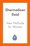 New Methods for Women, A Manifesto by Sharmadean Reid