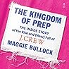 The Kingdom of Prep by Maggie Bullock