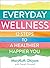 Everyday Wellness: 12 steps to a healthier, happier you