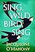 Sing, Wild Bird, Sing