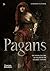 Pagans: The Visual Culture of Pagan Myths, Legends and Rituals (Religious and Spiritual Imagery, 2)