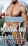 Marrying the Mountain Man by Hallie Bennett