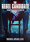 Book cover for The Rebel Candidate (Shatterproof Bond #6)