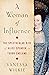 A Woman of Influence: The Spectacular Rise of Alice Spencer in Tudor England