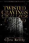 Twisted Cravings by Cora Reilly