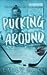 Pucking Around (Jacksonville Rays, #1) by Emily Rath