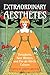 Extraordinary Aesthetes: Decadents, New Women, and Fin-de-Siècle Culture (Ucla Clark Memorial Library Series)