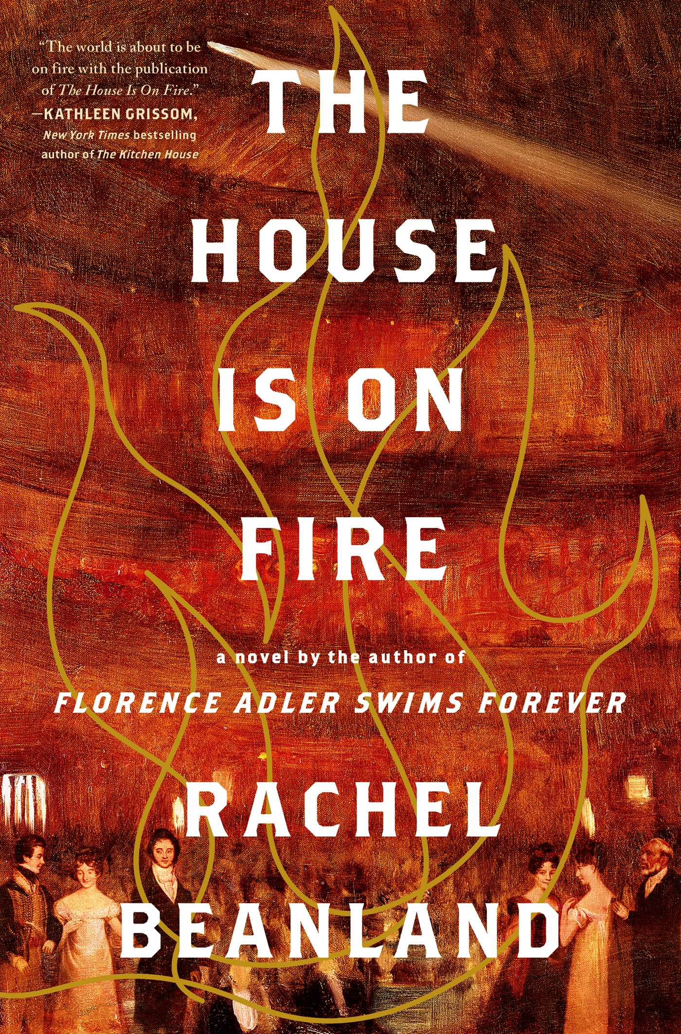 The House Is on Fire by Rachel Beanland