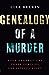 Genealogy of a Murder: Four Generations, Three Families, One Fateful Night