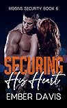 Securing His Heart by Ember Davis