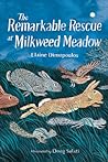 The Remarkable Rescue at Milkweed Meadow (Milkweed Meadow #1)