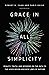 Grace in All Simplicity: Beauty, Truth, and Wonders on the Path to the Higgs Boson and New Laws of Nature