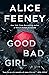 Good Bad Girl by Alice Feeney