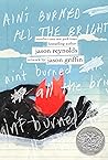 Ain't Burned All the Bright by Jason Reynolds