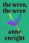 The Wren, the Wren by Anne Enright