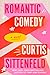 Romantic Comedy by Curtis Sittenfeld