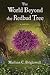 The World Beyond the Redbud Tree by Madison C. Brightwell