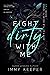 Fight Dirty With Me by Imogen Keeper