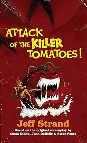 Attack of the Killer Tomatoes by Jeff Strand