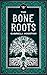 The Bone Roots