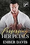 Possessing Her Petals by Ember Davis