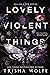 Lovely Violent Things by Trisha Wolfe