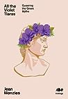 All the Violet Tiaras: Queering the Greek Myths