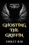 Ghosting the Griffin by Violet Rae