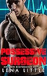 Possessive Surgeon by Lena Little