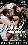 Wood You Marry Me? (Lovewell Lumberjacks, #2)