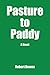 Pasture to Paddy: A Novel