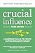 Crucial Influence, Third Edition: Leadership Skills to Create Lasting Behavior Change