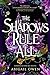 The Shadows Rule All (Dominions, #3)