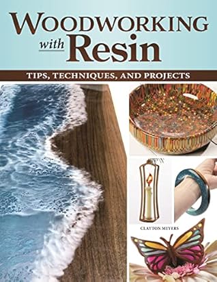 Woodworking with Resin by Clayton Meyers