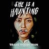 She Is a Haunting by Trang Thanh Tran